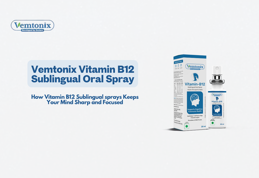 How Vitamin B12 Sublingual sprays Keeps Your Mind Sharp and Focused